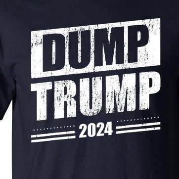 Dump Trump 2024 Funny Anti Trump Tall T-Shirt