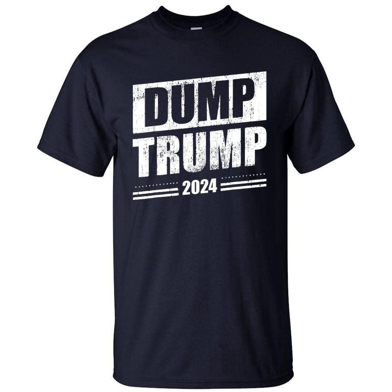 Dump Trump 2024 Funny Anti Trump Tall T-Shirt