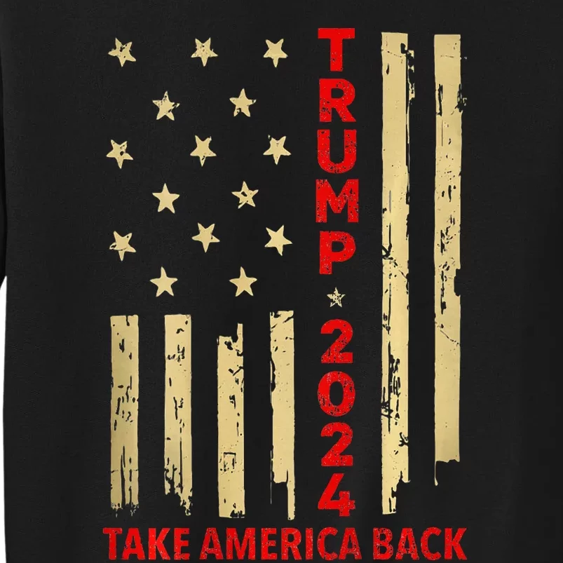 Donald Trump 2024 Take America Back American Flag Tall Sweatshirt