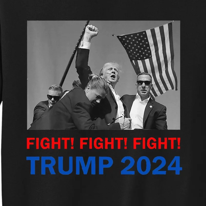 Donald Trump 2024 Fight Fight Fight Donald Trump Fist Pump Tall Sweatshirt