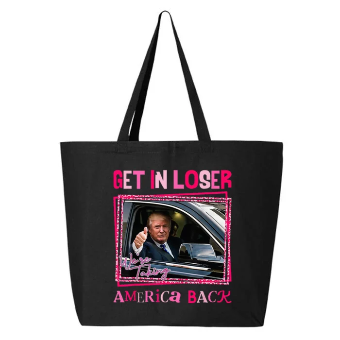 Donald Trump 2024 Get In Loser WeRe Taking America Back 25L Jumbo Tote