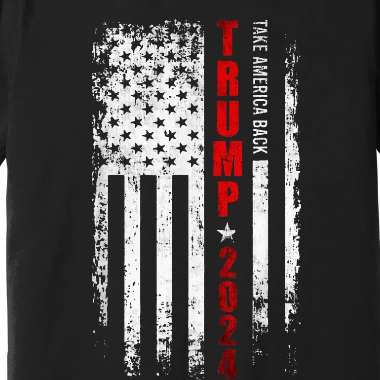 Donald Trump 2024 Take America Back American Flag Premium T-Shirt