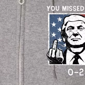 Donald Trump 2024 Missed Me Funny Conservative Full Zip Hoodie