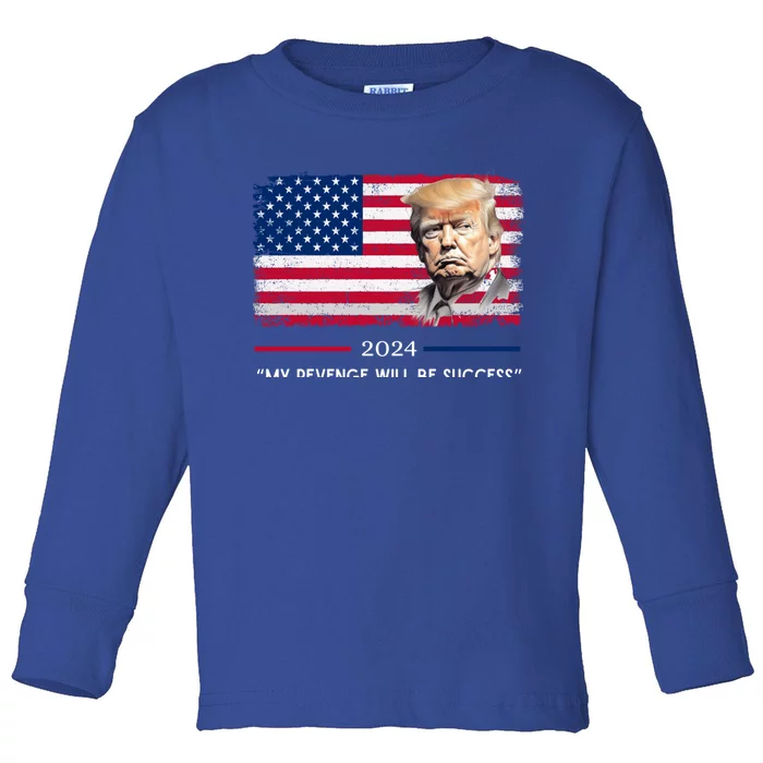 Donald Trump 2024 My Revenge Will Be Success Us Reelection Great Gift Toddler Long Sleeve Shirt