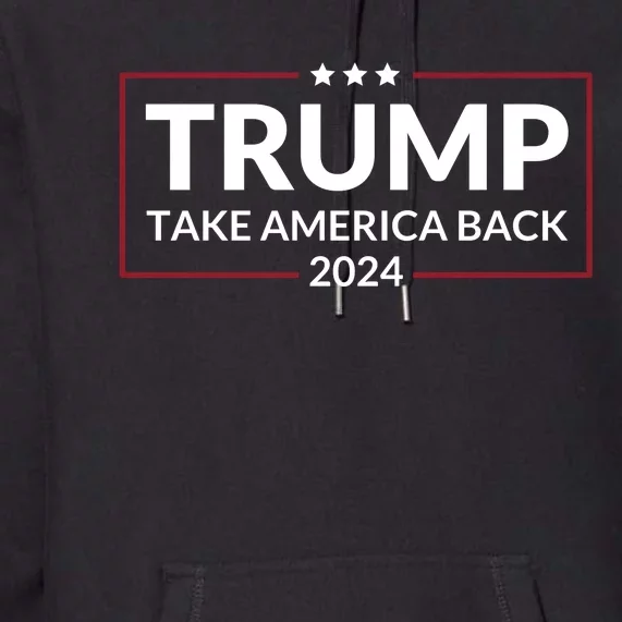 Donald Trump 2024 Take America Back USA United States Premium Hoodie