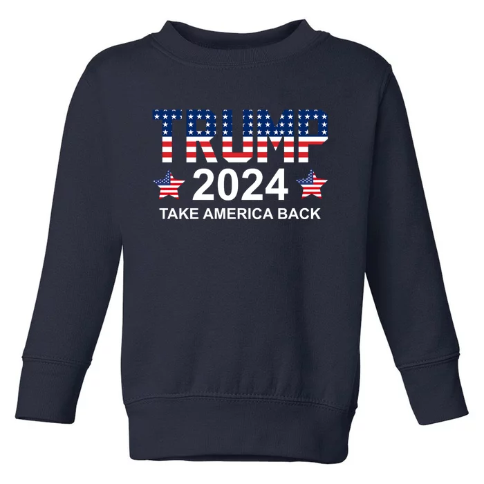 Donald Trump 2024 Take America Back Toddler Sweatshirt