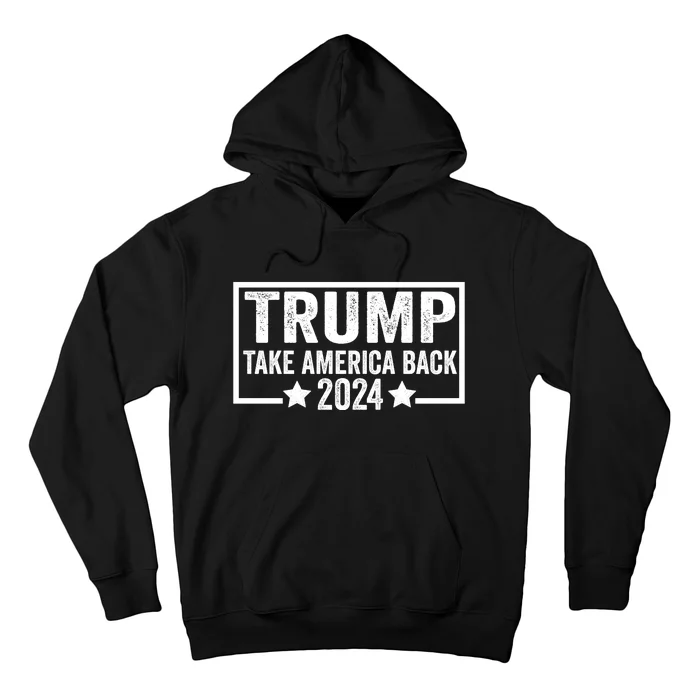 Donald Trump 2024 Take America Back Donald Trump 2024 Hoodie