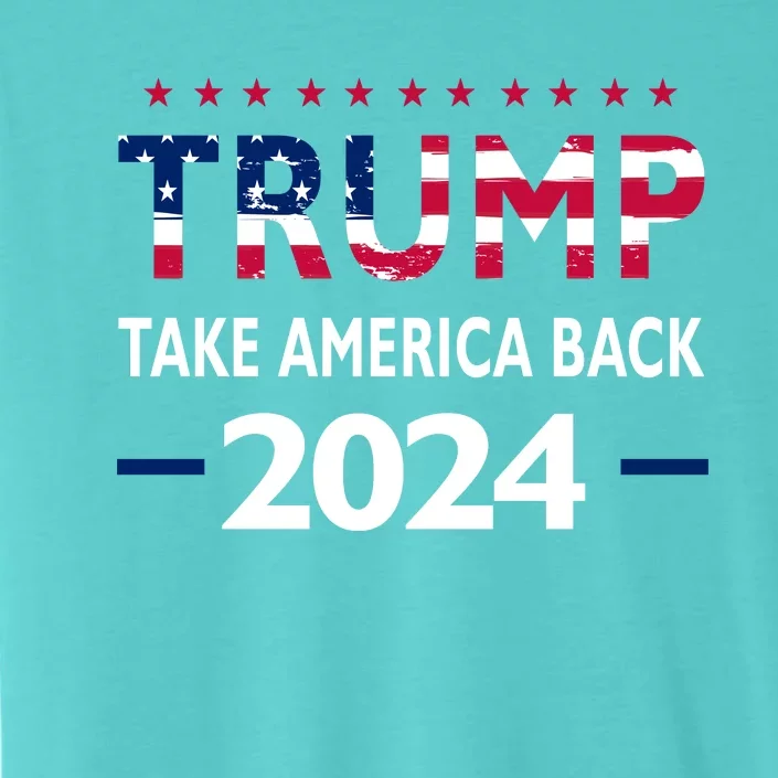 Donald Trump 2024 Take America Back Election The Return ChromaSoft Performance T-Shirt