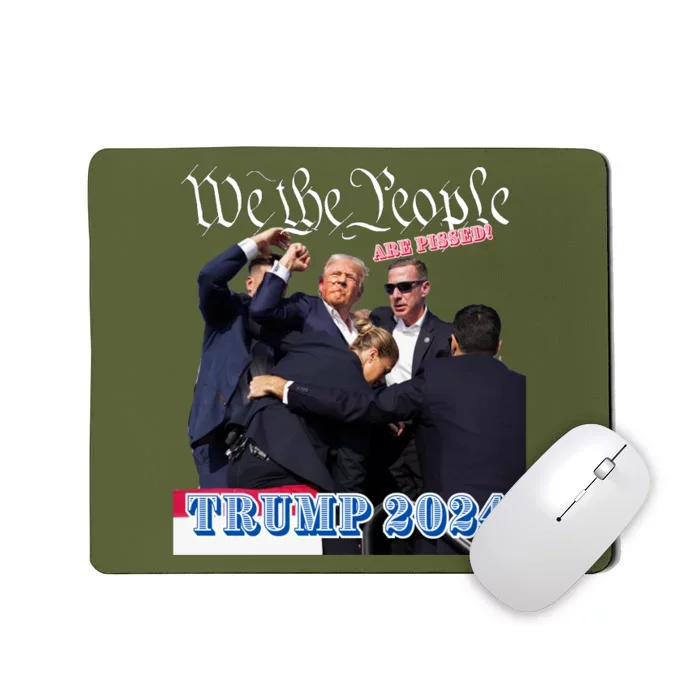 Donald Trump 2024 We The People Are Pissed Mousepad