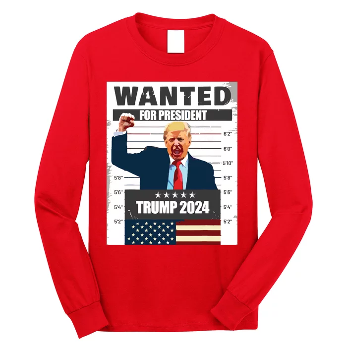 Donald Trump 2024 Wanted For President The Return Long Sleeve Shirt