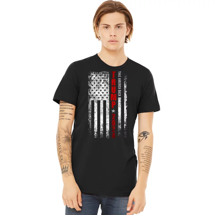 Donald Trump 2024 Take America Back American Flag Patriotic Premium T-Shirt