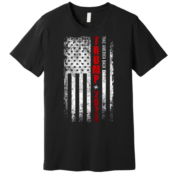 Donald Trump 2024 Take America Back American Flag Patriotic Premium T-Shirt