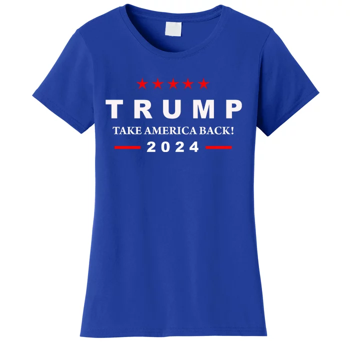 Donald Trump 2024 Take America Back Election The Return Women's T-Shirt