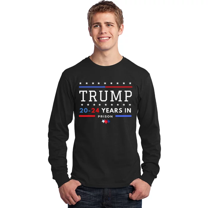 Donald Trump 20 24 Years In Prison Long Sleeve Shirt