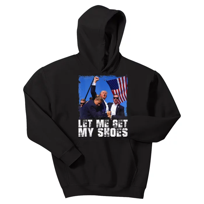 Donald Trump 2024 Fight Funny Let Me Get My Shoes Trump Kids Hoodie