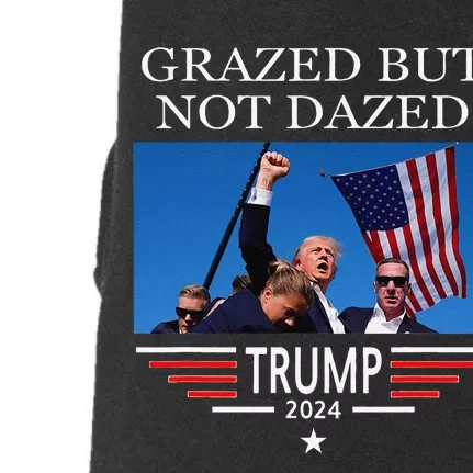 Donald Trump 2024 Grazed But Not Dazed Election Flag Rally Doggie 3-End Fleece Hoodie