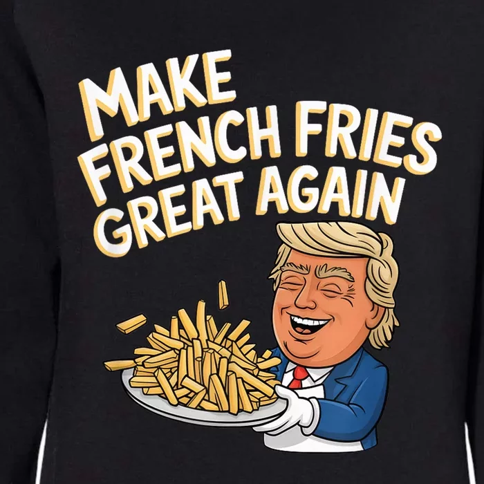 Donald Trump 2024 French Fry Make French Fries Great Again Womens California Wash Sweatshirt