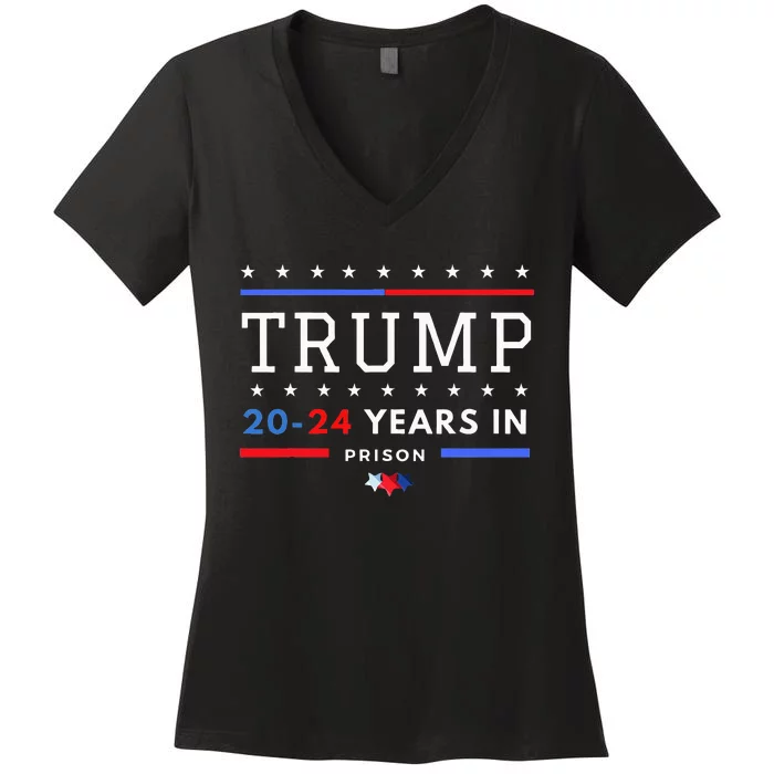 Donald Trump 20 24 Years In Prison Women's V-Neck T-Shirt