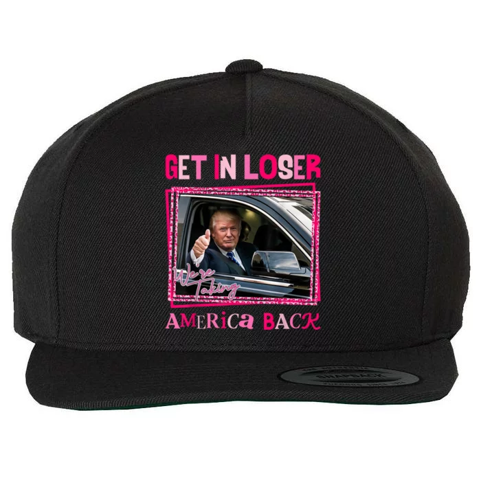 Donald Trump 2024 Get In Loser WeRe Taking America Back Gift Wool Snapback Cap