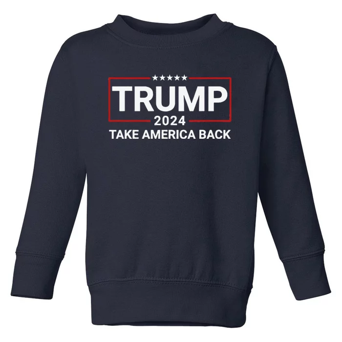 Donald Trump 2024 Take America Back Election The Return Toddler Sweatshirt