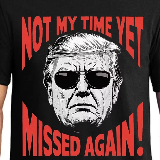 Donald Trump 2024 Not My Time Yet Missed Again Funny Pajama Set