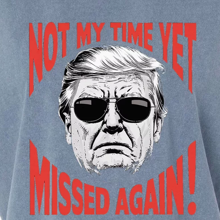 Donald Trump 2024 Not My Time Yet Missed Again Funny Garment-Dyed Women's Muscle Tee