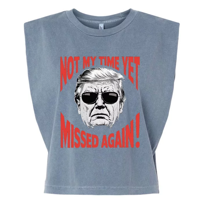 Donald Trump 2024 Not My Time Yet Missed Again Funny Garment-Dyed Women's Muscle Tee