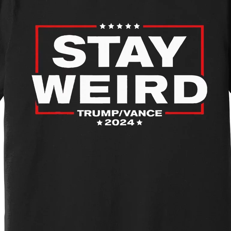 Donald Trump 2024 Stay Weird Jd Vance Premium T-Shirt