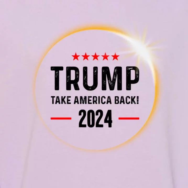 Donald Trump 2024 Take America Back Election Solar Eclipse Gift Garment-Dyed Sweatshirt