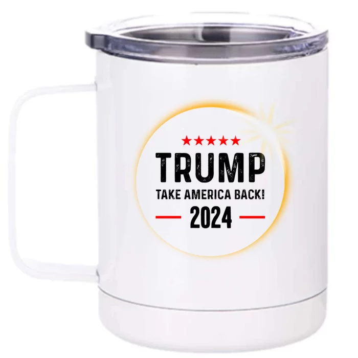 Donald Trump 2024 Take America Back Election Solar Eclipse Gift Front & Back 12oz Stainless Steel Tumbler Cup