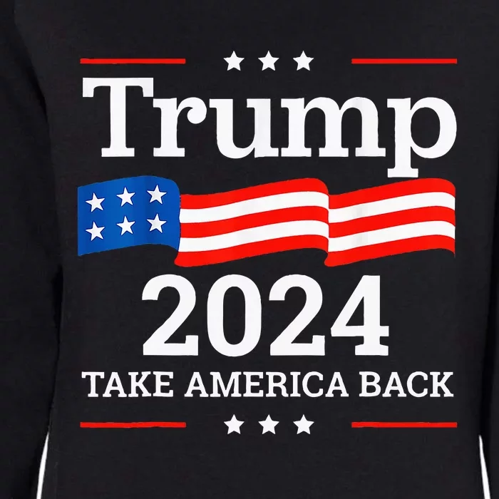 Donald Trump 2024 Take America Back Election Womens California Wash Sweatshirt