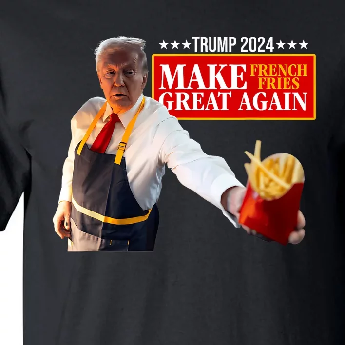 Donald Trump 2024 French Fry Make French Fries Great Again Tall T-Shirt