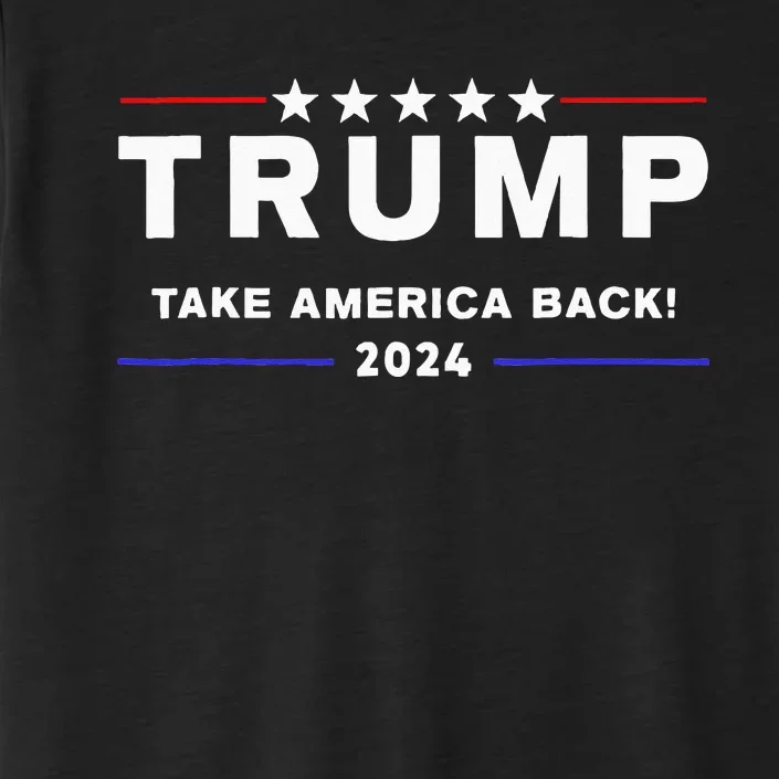 Donald Trump 2024 Take America Back Election The Return ChromaSoft Performance T-Shirt