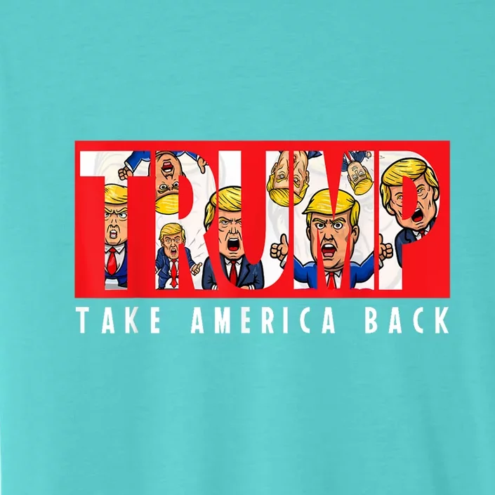 Donald Trump 2024 Take America Back Election The Return ChromaSoft Performance T-Shirt