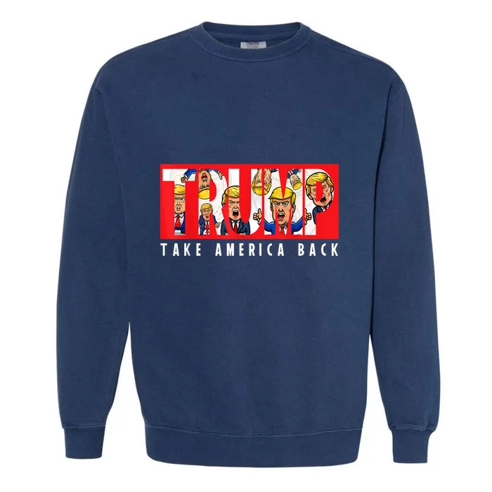 Donald Trump 2024 Take America Back Election The Return Garment-Dyed Sweatshirt