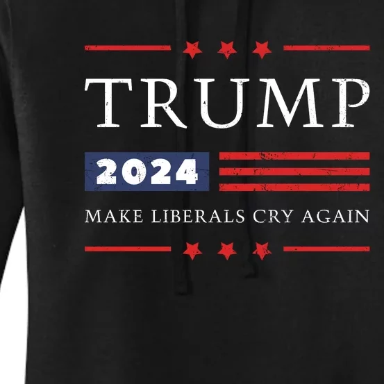 Donald Trump 2024 Make Liberals Cry Again 2024 Election Women's Pullover Hoodie