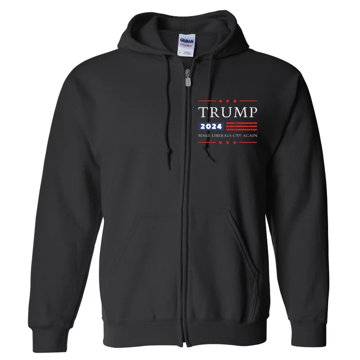 Donald Trump 2024 Make Liberals Cry Again 2024 Election Full Zip Hoodie