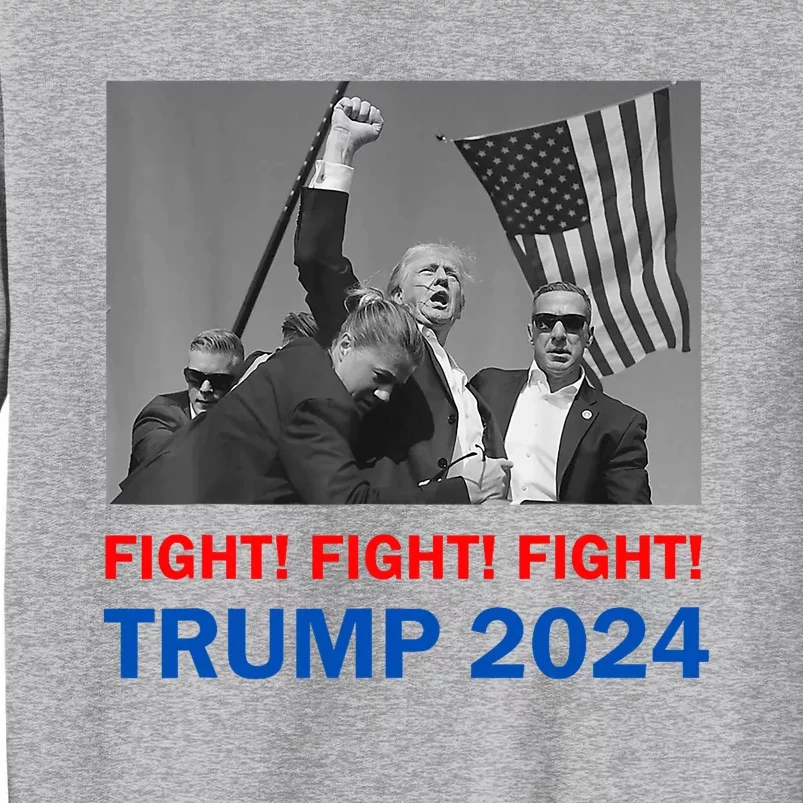 Donald Trump 2024 Fight Fight Fight Donald Trump Fist Pump Tall Sweatshirt