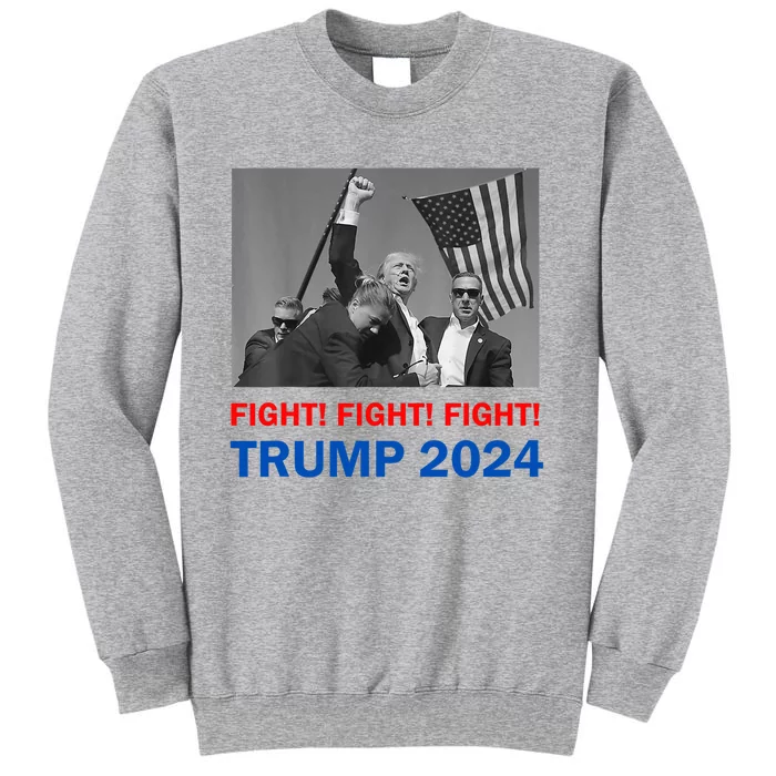 Donald Trump 2024 Fight Fight Fight Donald Trump Fist Pump Tall Sweatshirt