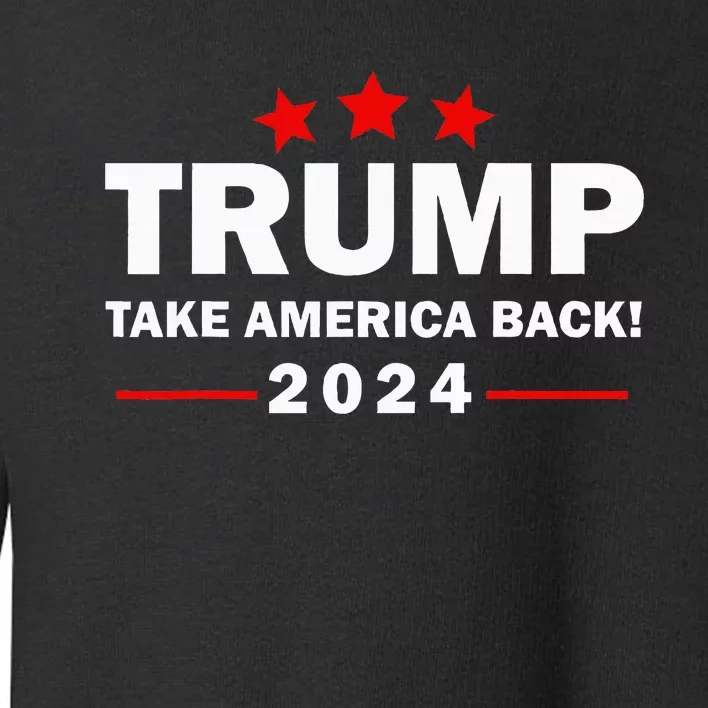 Donald Trump 2024 Take America Back Election 4th Of July Toddler Sweatshirt