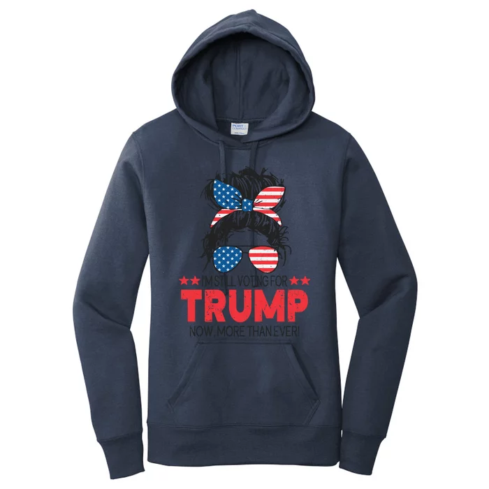 Donald Trump 2024 IM Still Voting For Trump Gift Women's Pullover Hoodie