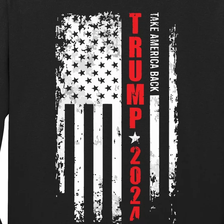 Donald Trump 2024 Take America Back American Flag Patriotic Tall Long Sleeve T-Shirt