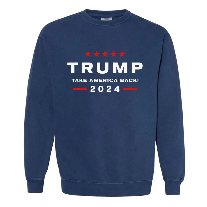 Donald Trump 2024 Take America Back Election The Return Garment-Dyed Sweatshirt