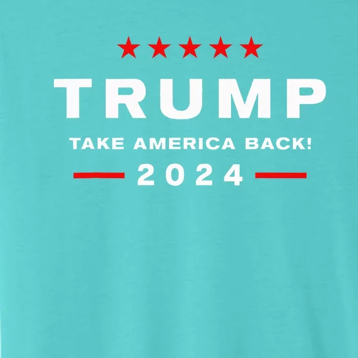 Donald Trump 2024 Take America Back Election  The Return ChromaSoft Performance T-Shirt