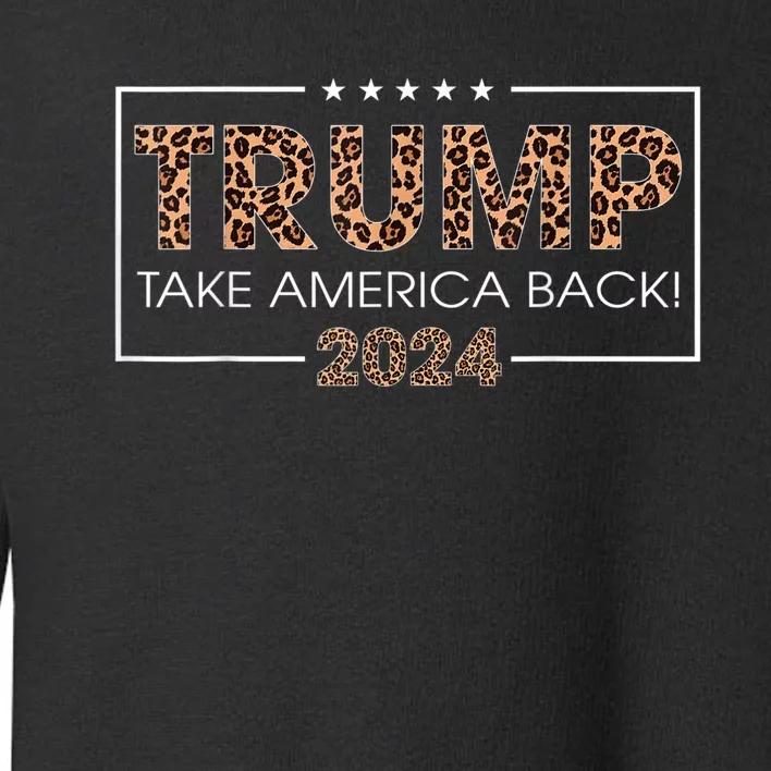 Donald Trump 2024 Take America Back Leopard Print Gift Toddler Sweatshirt