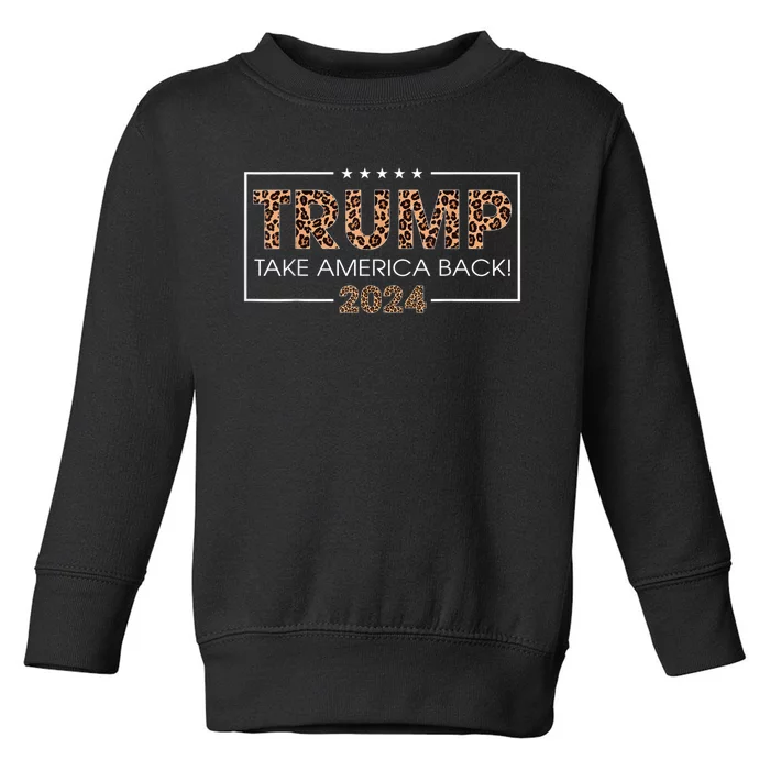 Donald Trump 2024 Take America Back Leopard Print Gift Toddler Sweatshirt