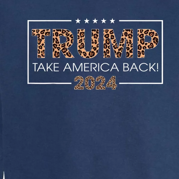 Donald Trump 2024 Take America Back Leopard Print Gift Garment-Dyed Sweatshirt