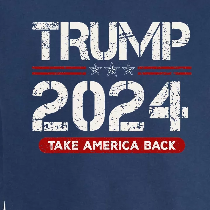 Donald Trump 2024 Take America Back Election Garment-Dyed Sweatshirt