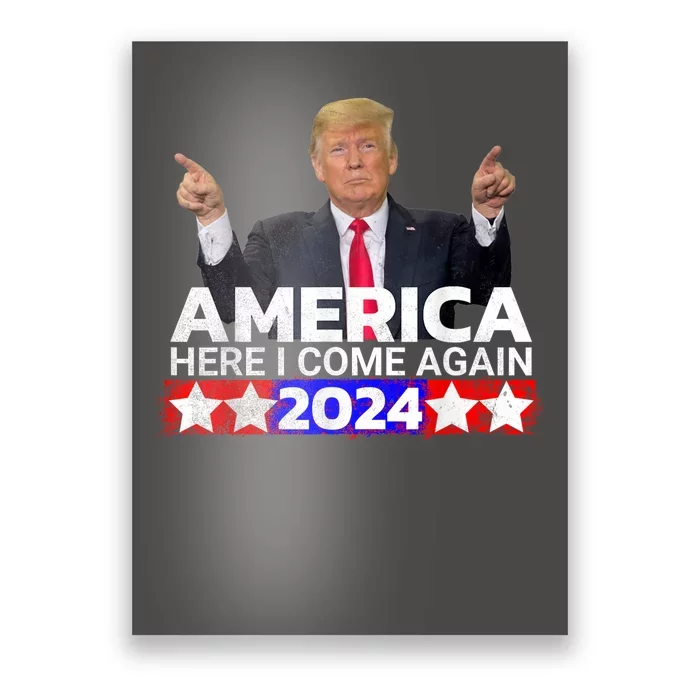 Donald Trump 2024 America Here I Come Again Poster