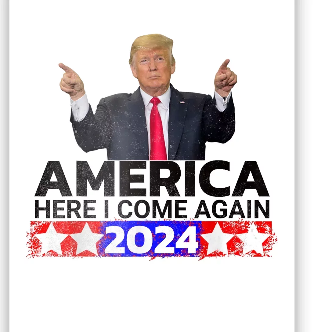 Donald Trump 2024 America Here I Come Again Poster